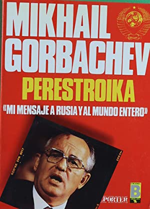 Imagen del vendedor de Perestroika: MI MENSAJE A RUSIA Y AL MUNDO ENTERO a la venta por Libros Tobal