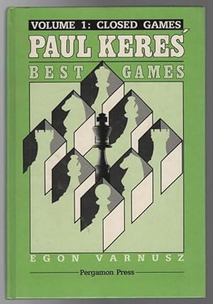 Seller image for Paul Keres' Best Games. Volume 1. Closed Games. Translated by Andras Barabas. Translation Edited by Frank Boyd. for sale by Time Booksellers