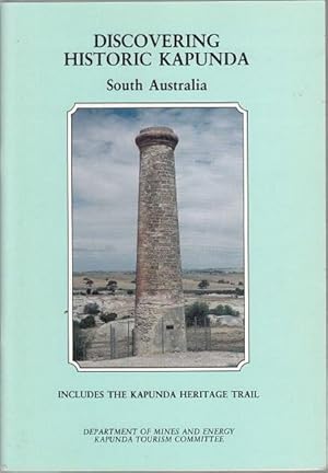 Seller image for Discovering Historic Kapunda. South Australia Australia's First Mining Town. for sale by Time Booksellers