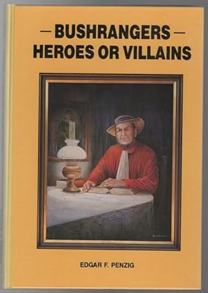 Imagen del vendedor de Bushrangers - Heroes or Villains: The truth about Australia's wild colonial boys. a la venta por Time Booksellers