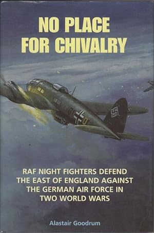 Seller image for No Place For Chivalry. RAF night fighters defend the East of England against the German air force in two world wars. for sale by Time Booksellers