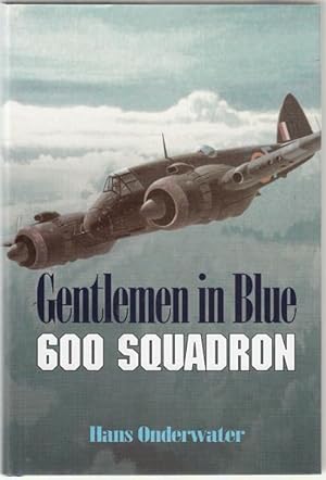 Seller image for Gentlemen In Blue. The History of No. 600 (City of London) Squadron Royal Auxiliary Air Force and No. 600 (City of London) Squadron Association 1925-1995. for sale by Time Booksellers