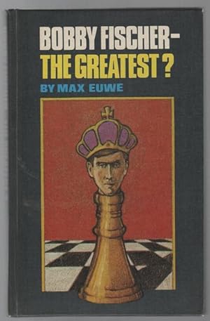 Immagine del venditore per Bobby Fischer - The Greatest ? venduto da Time Booksellers