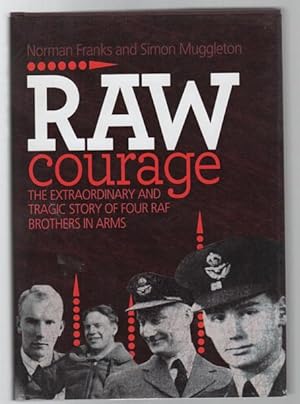 Image du vendeur pour Raw Courage The Extraordinary And Tragic Story Of Four RAF Brothers In Arms. mis en vente par Time Booksellers