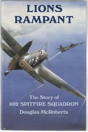 Bild des Verkufers fr Lions Rampant. The Story of No 602 Spitfire Squadron. Foreword by Air Vice Marshal Sandy Johnstone. zum Verkauf von Time Booksellers