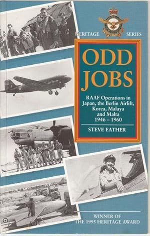 Seller image for Odd Jobs. RAAF Operations in Japan, the Berlin Airlift, Korea, Malaya and Malta 1946-1960. for sale by Time Booksellers