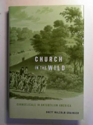Seller image for Church in the wild: Evangelicals in Antebellum America for sale by Cotswold Internet Books