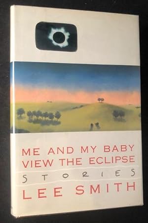 Seller image for Me and My Baby View the Eclipse: Stories for sale by Back in Time Rare Books, ABAA, FABA