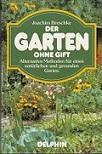 Bild des Verkufers fr Der Garten ohne Gift. Alternative Methoden fr einen natrlichen und gesunden Garten. zum Verkauf von Buchversand Joachim Neumann