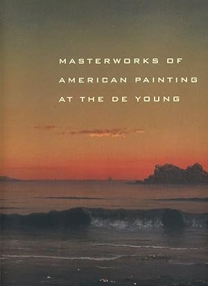 Bild des Verkufers fr Masterworks of American Painting at the De Young zum Verkauf von Orca Knowledge Systems, Inc.