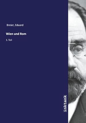 Bild des Verkufers fr Wien und Rom : 1. Teil zum Verkauf von AHA-BUCH GmbH