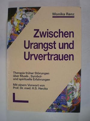 Zwischen Urangst und Urvertrauen. Therapie früher Störungen über Musik-, Symbol- und spirituelle ...