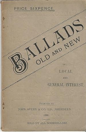 Ballads Old and New of Local and General Interest.