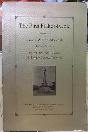 The First Flake of Gold discovered by James Wilson Marshall January 24, 1848, Sutter's Saw Mill, ...