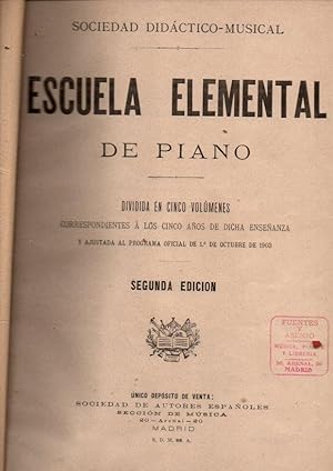 ESCUELA ELEMENTAL DE PIANO. DIVIDIDA EN CINCO VOLUMENES CORRESPONDIENTES A LOS CINCO AÑOS DE DICH...
