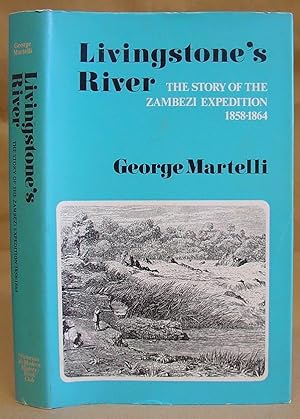 Livingstone's River - A History Of The Zambezi Expedition, 1858 - 1864