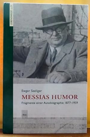 Messias Humor (Fragmente einer Autobiographie 1877 - 1957)