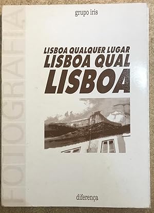 Bild des Verkufers fr Lisboa Qualquer Lugar: Lisboa Qual Lisboa (Grupo Iris) [1992] - Grupo Iris; Alberto Pimenta zum Verkauf von Big Star Books