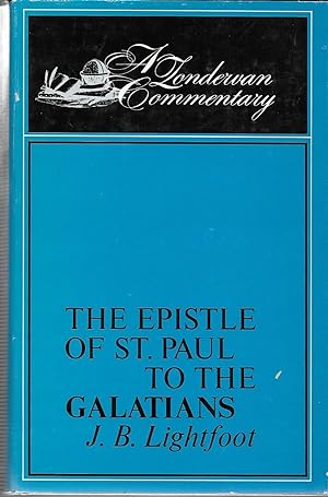 Image du vendeur pour The Epistle of St. Paul to the Galatians: With Introductions, Notes and Dissertations (A Zondervan Commentary) mis en vente par GLENN DAVID BOOKS