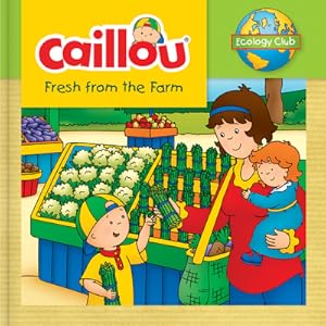Imagen del vendedor de Caillou: Fresh from the Farm: Ecology Club (Paperback or Softback) a la venta por BargainBookStores
