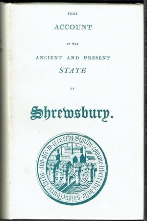 Some Account Of The Ancient And Present State Of Shrewsbury