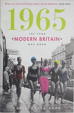 Bild des Verkufers fr 1965: The Year Modern Britain Was Born zum Verkauf von Powell's Bookstores Chicago, ABAA