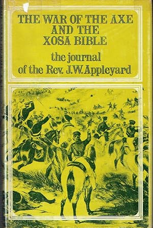 Imagen del vendedor de The War Of The Axe And The Xosa Bible: The Journal of the Rev. J. W. Appleyard a la venta por Blue Whale Books, ABAA