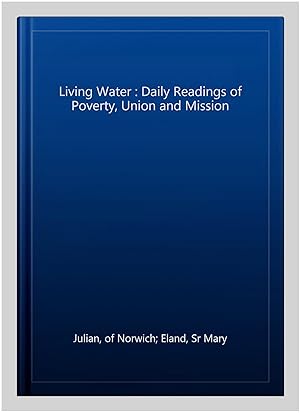 Seller image for Living Water : Daily Readings of Poverty, Union and Mission for sale by GreatBookPrices