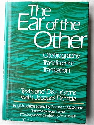 Bild des Verkufers fr TEXTS AND DISCUSSIONS WITH JACQUES DERRIDA. THE EAR OF THE OTHER: Otobiography, Transference, Translation zum Verkauf von Douglas Books