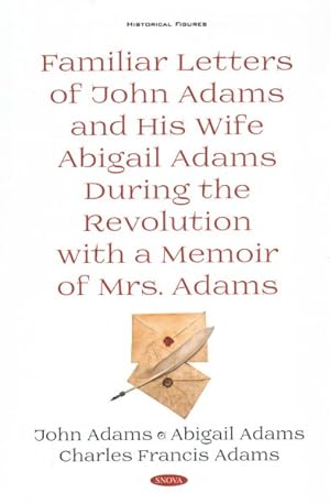 Seller image for Familiar Letters of John Adams and His Wife Abigail Adams During the Revolution With a Memoir of Mrs. Adams for sale by GreatBookPrices