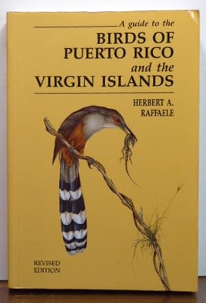 Seller image for A GUIDE TO THE BIRDS OF PUERTO RICO AND THE VIRGIN ISLANDS. REVISED EDITION for sale by RON RAMSWICK BOOKS, IOBA
