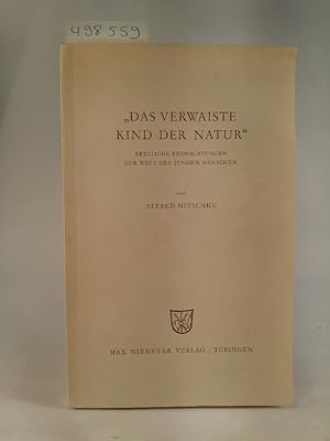 Seller image for Das verwaiste Kind der Natur : rztliche Beobachtungen zur Welt des jungen Menschen. (Forschungen zur Pdagogik und Anthropologie ; Bd. 5). for sale by ANTIQUARIAT Franke BRUDDENBOOKS