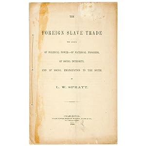 The Foreign Slave Trade: The source of political power, of material progress, of social integrity...