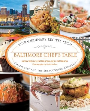 Seller image for Baltimore Chef's Table : Extraordinary Recipes from Charm City and the Surrounding Counties for sale by GreatBookPrices