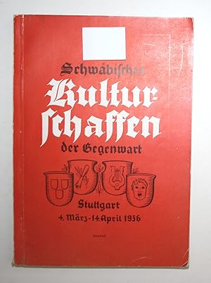 Schwäbisches Kulturschaffen der Gegenwart. Stuttgart 4. März-14. April 1936.