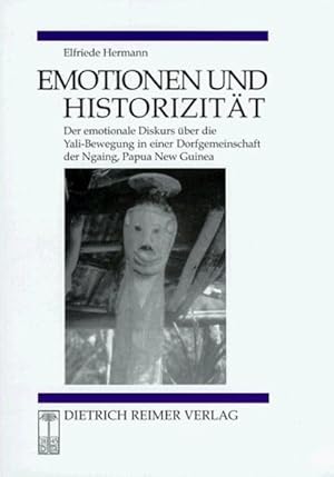 Emotionen und Historizität Der emotionale Diskurs über die Yali-Bewegung in einer Dorfgemeinschaf...