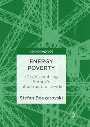 Seller image for Energy Poverty : Dis-Assembling Europe's Infrastructural Divide for sale by GreatBookPrices