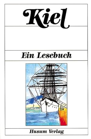 Bild des Verkufers fr Kiel: Ein Lesebuch. Die Stadt Kiel in Erzhlungen, Romanen, Tagebchern, Lebenserinnerungen, Briefen, Reisebeschreibungen und Kindergeschichten sowie Gedichten von einst und jetzt zum Verkauf von Versandantiquariat Felix Mcke