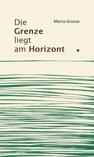 Image du vendeur pour Die Grenze liegt am Horizont: Kurzgeschichten mis en vente par Versandantiquariat Felix Mcke