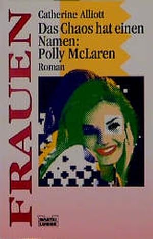 Seller image for Das Chaos hat einen Namen: Polly McLaren (Frauen. Bastei Lbbe Taschenbcher) for sale by Versandantiquariat Felix Mcke