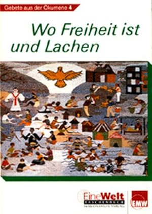 Seller image for Wo Freiheit ist und Lachen: Gebete aus der kumene 4 (EineWelt-Taschenbuch) for sale by Versandantiquariat Felix Mcke