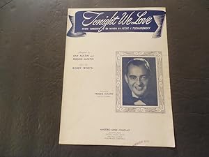 Imagen del vendedor de Tonight We Love Ray Austin, Freddie Martin, Bobby Worth 1941 a la venta por Joseph M Zunno