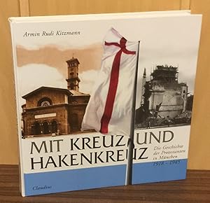 Mit Kreuz und Hakenkreuz : Die Geschichte der Protestanten in München 1918 - 1945