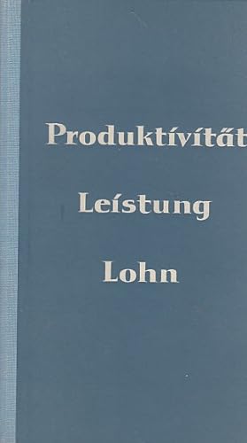 Steigende Produktivität - steigende Leistung - steigender Lohn; Grundlagen und Technik des Rucker...