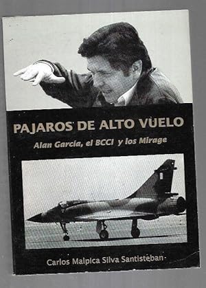 Bild des Verkufers fr PAJAROS DE ALTO VUELO. ALAN GARCIA, EL BCCI Y LOS MIRAGE zum Verkauf von Desvn del Libro / Desvan del Libro, SL