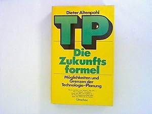 Bild des Verkufers fr TP, die Zukunftsformel. Mglichkeiten und Grenzen der Technologie- Planung zum Verkauf von ANTIQUARIAT FRDEBUCH Inh.Michael Simon