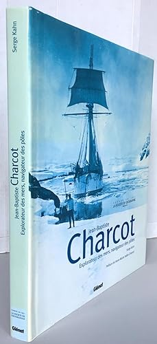 Jean-Baptiste Charcot : Explorateur des mers, navigateur des pôles
