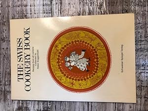 Image du vendeur pour The Swiss Cookery Book: Recipes From All Cantons Cookbook of Switzerland mis en vente par Emporium of Canton