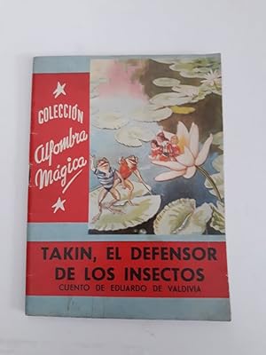 TAKIN, EL DEFENSOR DE LOS INSECTOS.- Colección Alfombra Mágica nº 53