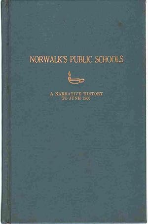 Bild des Verkufers fr NORWALK'S PUBLIC SCHOOLS A Narrative History to June 1960 zum Verkauf von The Avocado Pit